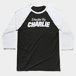 Directed By CHARLIE, CHARLIE NAME Baseball T-Shirt